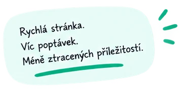 Rychlá stránka. Víc poptávek. Méně ztracených příležitostí.